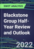 2022 Blackstone Group Half-Year Review and Outlook - Strategic SWOT Analysis, Performance, Capabilities, Goals and Strategies in the Global Banking, Financial Services Industry- Product Image