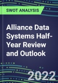 2022 Alliance Data Systems Half-Year Review and Outlook - Strategic SWOT Analysis, Performance, Capabilities, Goals and Strategies in the Global Banking, Financial Services Industry- Product Image