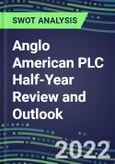 2022 Anglo American PLC Half-Year Review and Outlook - Strategic SWOT Analysis, Performance, Capabilities, Goals and Strategies in the Global Mining and Metals Industry- Product Image