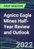 2022 Agnico Eagle Mines Half-Year Review and Outlook - Strategic SWOT Analysis, Performance, Capabilities, Goals and Strategies in the Global Mining and Metals Industry- Product Image