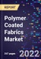 Polymer Coated Fabrics Market Size, Share, Trends, By Type, By Process, By Application, and By Region Forecast to 2030 - Product Thumbnail Image