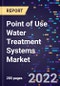 Point of Use Water Treatment Systems Market Size, Share, Trends, By Device, By Technology, By Application, and By Region Forecast to 2028 - Product Thumbnail Image