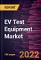 EV Test Equipment Market Forecast to 2028 - COVID-19 Impact and Global Analysis By Vehicle Type, Equipment Type, Application, and End-Users - Product Thumbnail Image