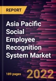 Asia Pacific Social Employee Recognition System Market Forecast to 2028 - COVID-19 Impact and Regional Analysis By Component, Deployment Model, Reward Type, and Industry- Product Image