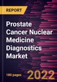 Prostate Cancer Nuclear Medicine Diagnostics Market Forecast to 2028 - COVID-19 Impact and Global Analysis By Type, PET Product, and End User- Product Image