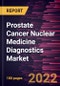 Prostate Cancer Nuclear Medicine Diagnostics Market Forecast to 2028 - COVID-19 Impact and Global Analysis By Type, PET Product, and End User - Product Image