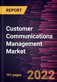 Customer Communications Management Market Forecast to 2028 - COVID-19 Impact and Global Analysis By Component, Deployment, Enterprise Size, and Industry- Product Image