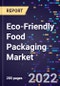 Eco-Friendly Food Packaging Market Size, Share, Trends, By Material Type, By Application, By Type, By Technique, and By Region Forecast to 2028 - Product Thumbnail Image