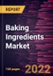 Baking Ingredients Market Forecast to 2028 - COVID-19 Impact and Global Analysis By Type and Application - Product Image
