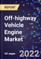 Off-highway Vehicle Engine Market Size, Share, Trends, By Power Type, By Engine Capacity, By Fuel Type, and by Region Forecast to 2030 - Product Thumbnail Image