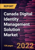 Canada Digital Identity Management Solution Market Forecast to 2028 - COVID-19 Impact and Country Analysis By Component, Deployment, Enterprise Size, and Industry Vertical- Product Image