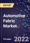 Automotive Fabric Market By Fabric Type, By Application, By Vehicle Type, and By Region Forecast to 2030 - Product Thumbnail Image