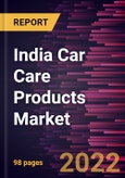 India Car Care Products Market Forecast to 2028 - COVID-19 Impact and Country Analysis By Products, Application, and Distribution Channel- Product Image