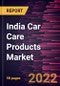 India Car Care Products Market Forecast to 2028 - COVID-19 Impact and Country Analysis By Products, Application, and Distribution Channel - Product Image