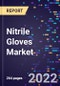 Nitrile Gloves Market By Type, By Products, By Grade By Texture, By End-Use, and By Region Forecast to 2030 - Product Image