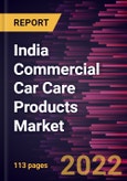 India Commercial Car Care Products Market Forecast to 2028 - COVID-19 Impact and Country Analysis By Product, Category, and End User- Product Image