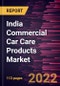 India Commercial Car Care Products Market Forecast to 2028 - COVID-19 Impact and Country Analysis By Product, Category, and End User - Product Thumbnail Image