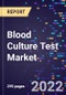 Blood Culture Test Market By Method, By Product, By Application, By Technology, By End-use, and By Region Forecast to 2030 - Product Image