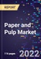 Paper and Pulp Market Size, Share, Trends, By Raw Material, By Pulping Method, By Application and By Region, Forecast to 2030 - Product Image
