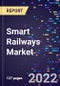 Smart Railways Market Size, Share, Trends, By Type, By Component, and By Region Forecast to 2030 - Product Image