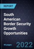 South American Border Security Growth Opportunities- Product Image