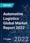 Automotive Logistics Global Market Report 2022 - Product Thumbnail Image