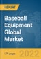Baseball Equipment Global Market Report 2022 - Product Image