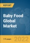 Baby Food Global Market Report 2022 - Product Image