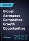 Global Aerospace Composites Growth Opportunities - Product Thumbnail Image