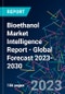 Bioethanol Market Intelligence Report - Global Forecast 2023-2030 - Product Image