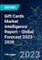 Gift Cards Market Intelligence Report - Global Forecast 2023-2030 - Product Image