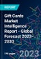 Gift Cards Market Intelligence Report - Global Forecast 2023-2030 - Product Image