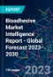 Bioadhesive Market Intelligence Report - Global Forecast 2023-2030 - Product Image