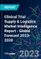 Clinical Trial Supply & Logistics Market Intelligence Report - Global Forecast 2023-2030 - Product Image