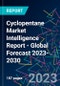 Cyclopentane Market Intelligence Report - Global Forecast 2023-2030 - Product Image