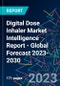 Digital Dose Inhaler Market Intelligence Report - Global Forecast 2023-2030 - Product Image