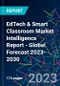 EdTech & Smart Classroom Market Intelligence Report - Global Forecast 2023-2030 - Product Image