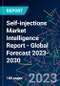Self-injections Market Intelligence Report - Global Forecast 2023-2030 - Product Image