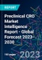 Preclinical CRO Market Intelligence Report - Global Forecast 2023-2030 - Product Image
