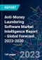 Anti-Money Laundering Software Market Intelligence Report - Global Forecast 2023-2030 - Product Image