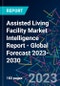 Assisted Living Facility Market Intelligence Report - Global Forecast 2023-2030 - Product Image