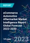 eCommerce Automotive Aftermarket Market Intelligence Report - Global Forecast 2023-2030 - Product Image