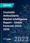 Cosmetic Antioxidants Market Intelligence Report - Global Forecast 2023-2030 - Product Image