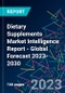 Dietary Supplements Market Intelligence Report - Global Forecast 2023-2030 - Product Image