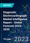 Diagnostic Electrocardiograph Market Intelligence Report - Global Forecast 2023-2030 - Product Image
