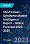 Short Bowel Syndrome Market Intelligence Report - Global Forecast 2023-2030 - Product Image