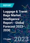 Luggage & Travel Bags Market Intelligence Report - Global Forecast 2023-2030 - Product Image