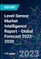 Level Sensor Market Intelligence Report - Global Forecast 2023-2030 - Product Image