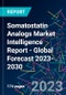 Somatostatin Analogs Market Intelligence Report - Global Forecast 2023-2030 - Product Image