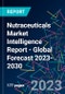 Nutraceuticals Market Intelligence Report - Global Forecast 2023-2030 - Product Image